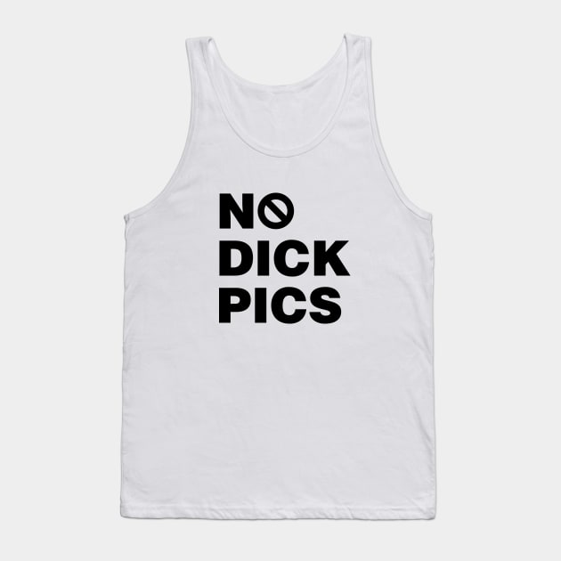 No Dick Pics Tank Top by FeministShirts